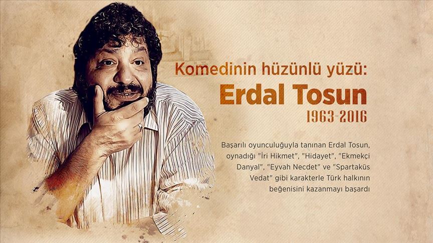 Komedinin hüzünlü yüzü: Erdal Tosun