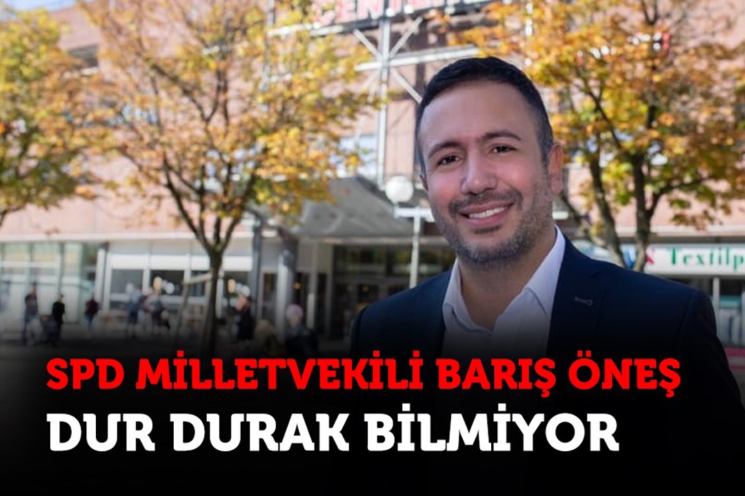 SPD Milletvekili Barış Öneş dur durak bilmiyor