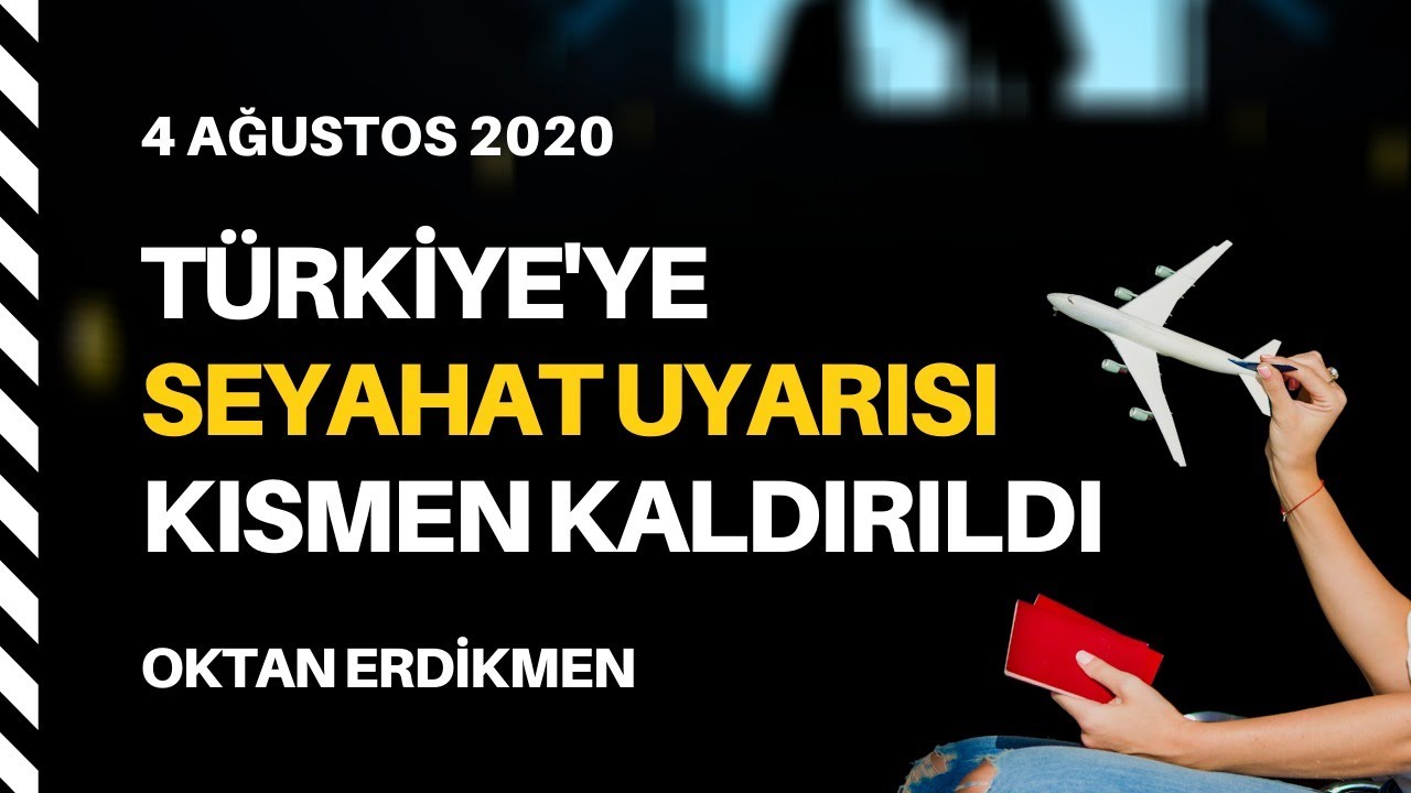 Türkiye’ye seyahat uyarısı kısmen kaldırıldı