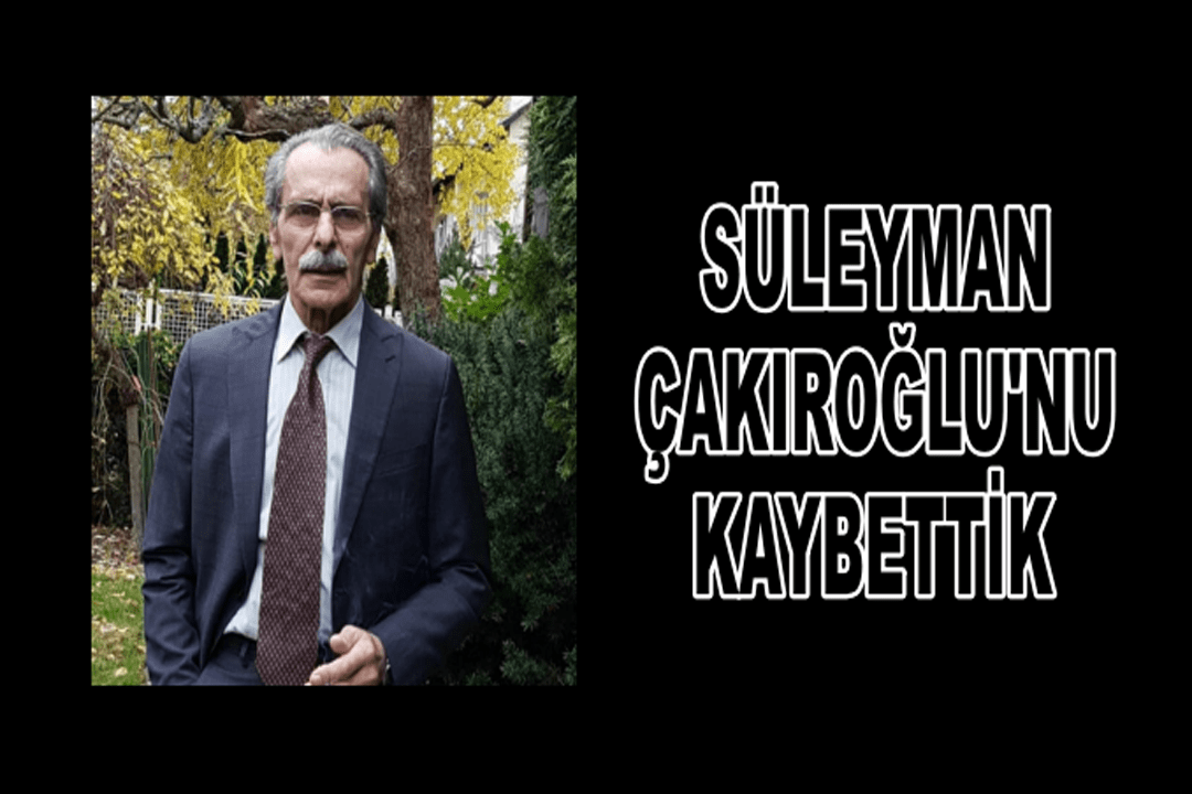 SÜLEYMAN ÇAKIROĞLU SON YOLCULUĞUNA UĞURLANDI