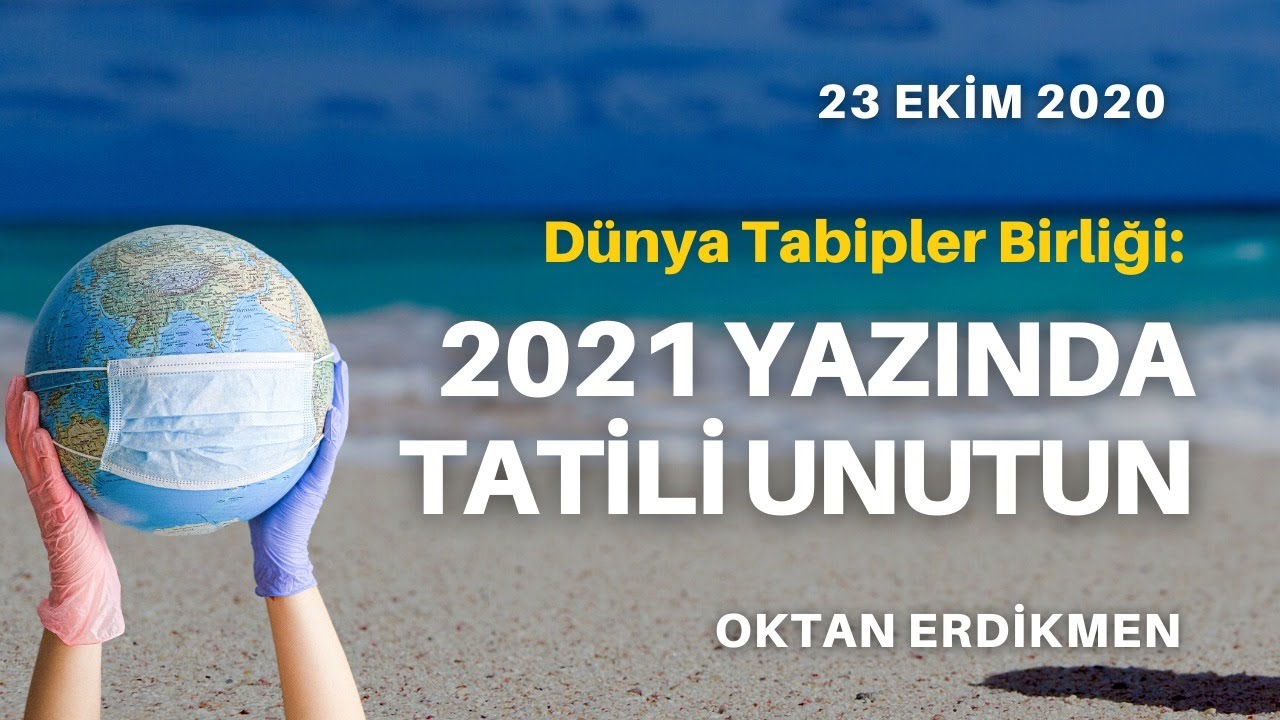 2021 yazında tatili unutun