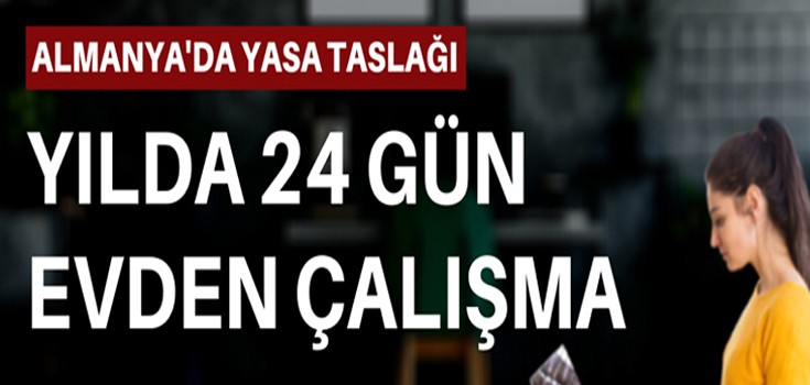 Almanya'da evden çalışma yasası geliyor