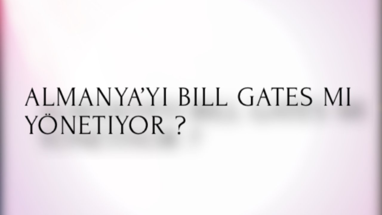 Almanya’yı Bill Gates ve karısı Melinda Gates mi yönetiyor?