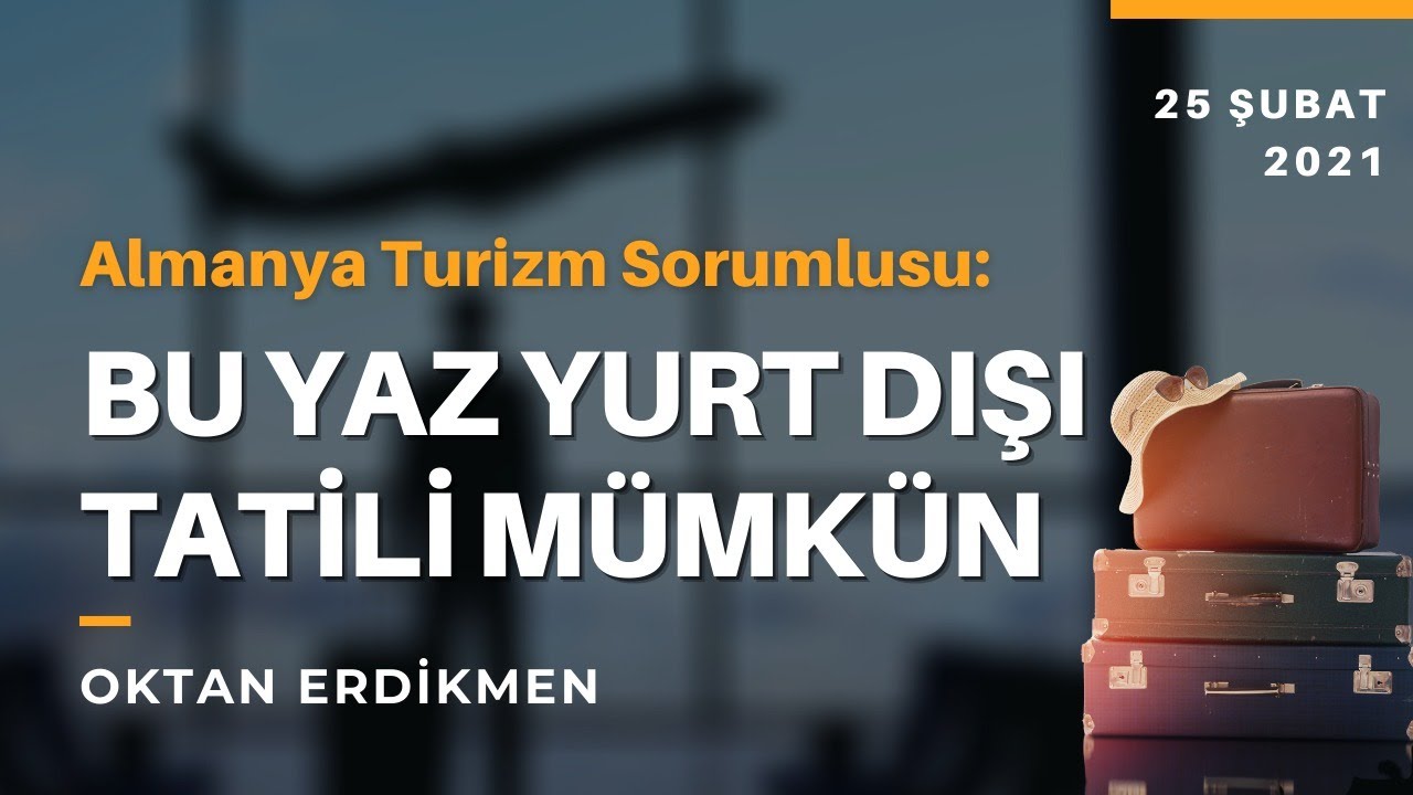 Almanya Turizm Sorumlusu: Bu yaz yurt dışı tatili mümkün görünüyor