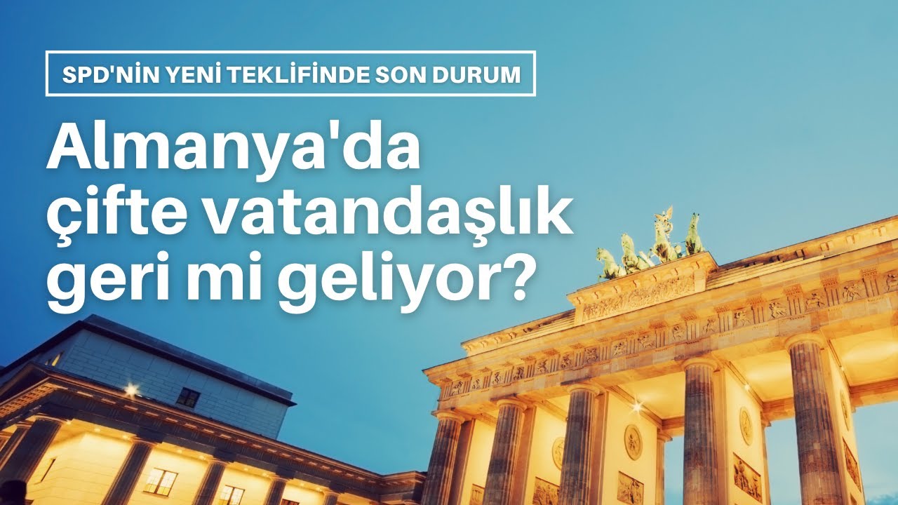 Almanya'da çifte vatandaşlık geri mi geliyor?