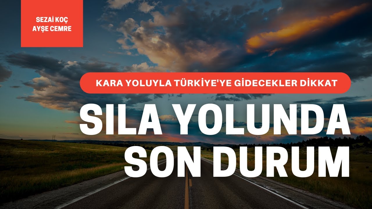 Sıla yolunda son durum nasıl?