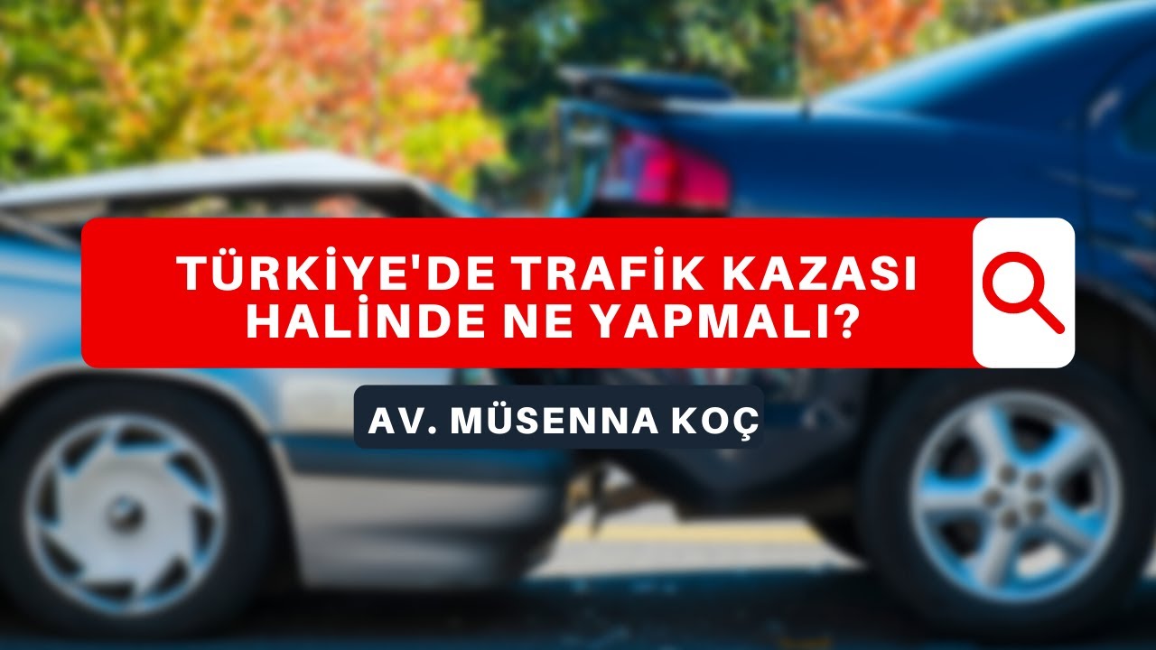 Türkiye’de trafik kazası halinde ne yapmalı?