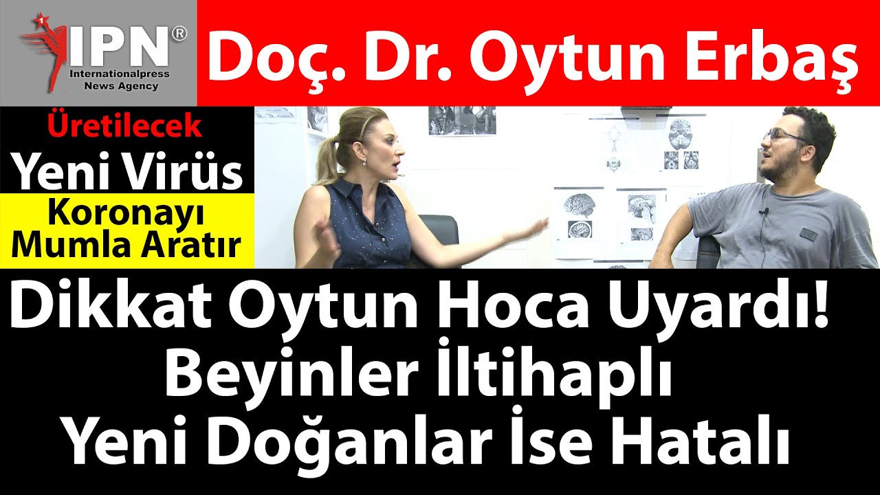 Oytun Erbaş Uyardı: Beyinler İltihaplı, Yeni Doğanlar Hatalı