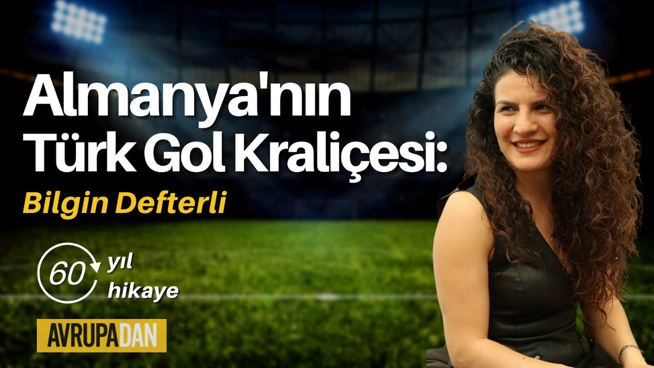 Almanya’nın Türk Gol Kraliçesi: Bilgin Defterli