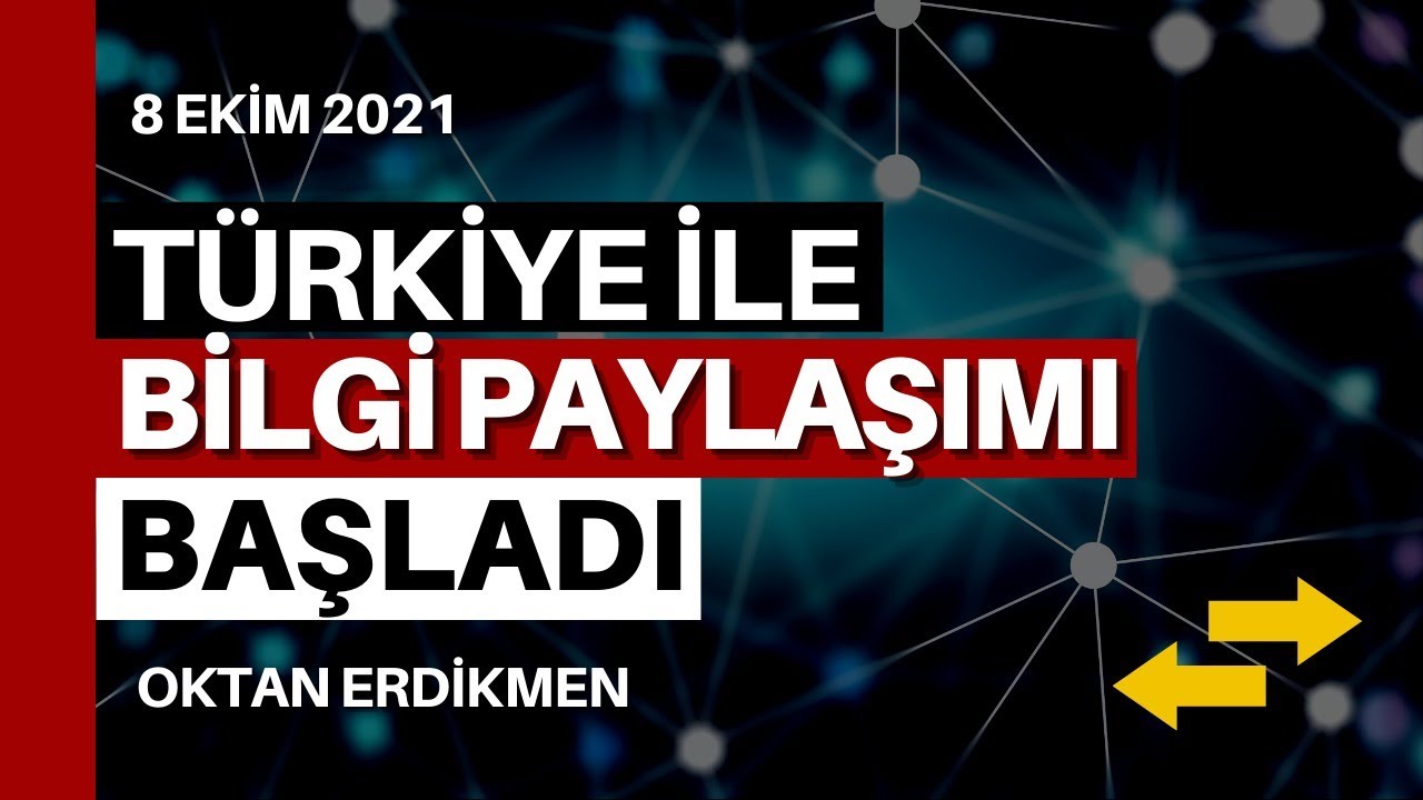 Türkiye ile bilgi paylaşımı başladı