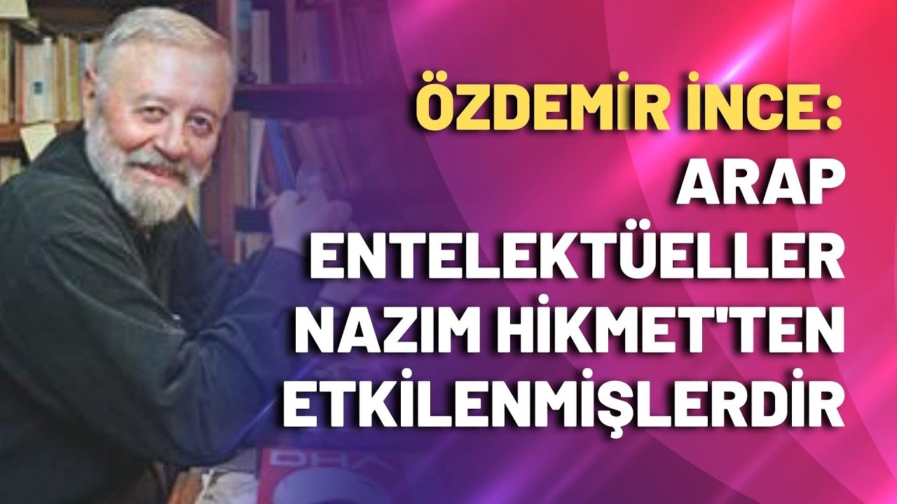 Arap entelektüeller Nazım Hikmet’ten etkilenmişlerdir