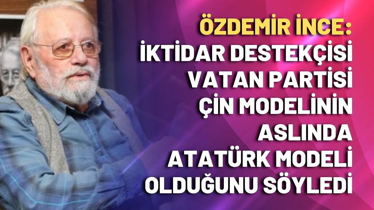 Vatan Partisi Çin modelinin aslında Atatürk modeli olduğunu söyledi