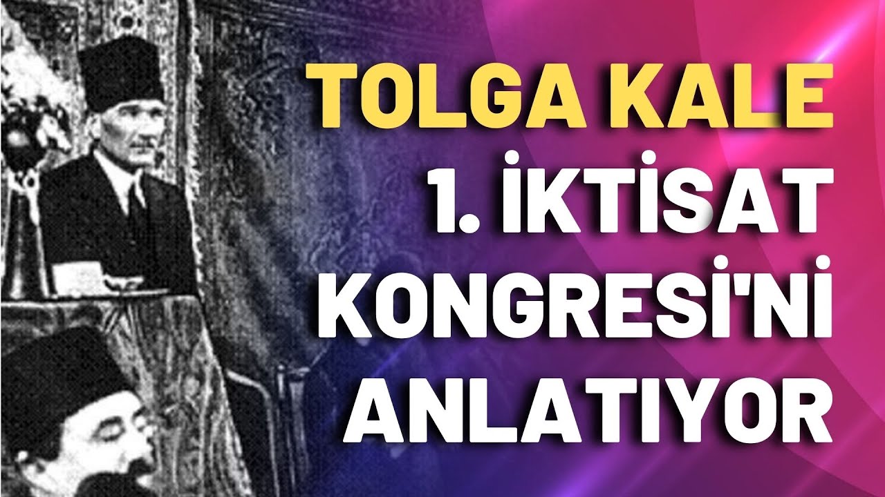 Tolga Kale 1. İktisat Kongresi’ni anlatıyor