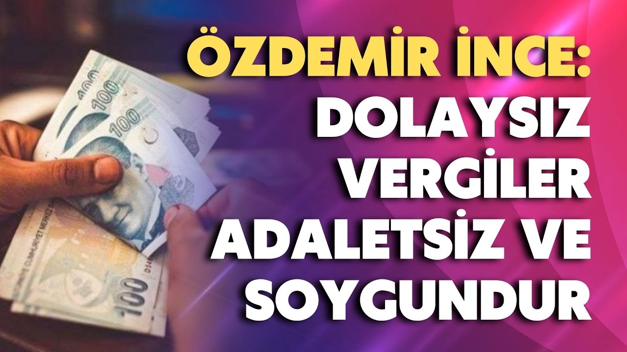 Dolaysız vergiler adaletsiz ve soygundur