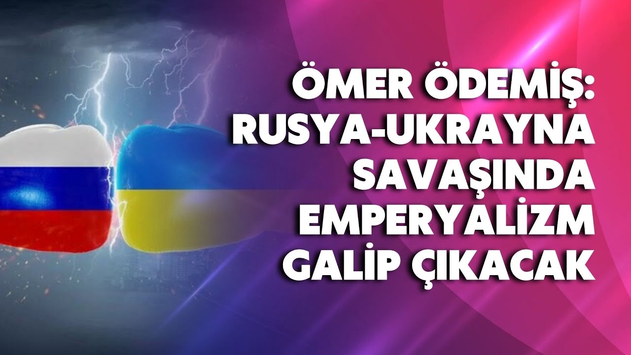 Rusya-Ukrayna savaşında emperyalizm galip çıkacak