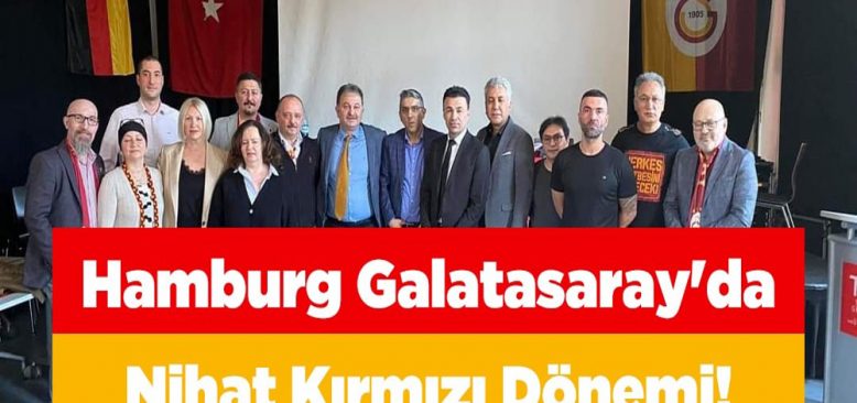 Galatasaray Hamburg Derneğinde Nihat Kırmızı Dönemi