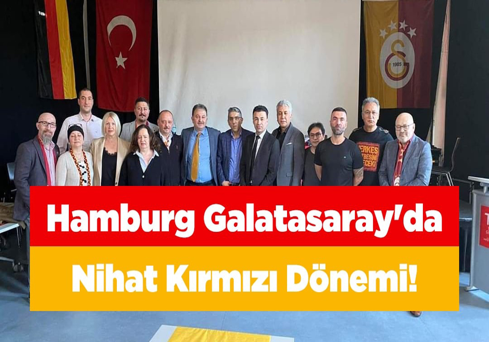 Galatasaray Hamburg Derneğinde Nihat Kırmızı Dönemi