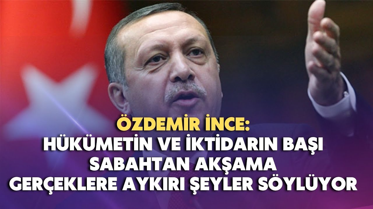 İktidarın başı sabahtan akşama gerçeklere aykırı şeyler söylüyor