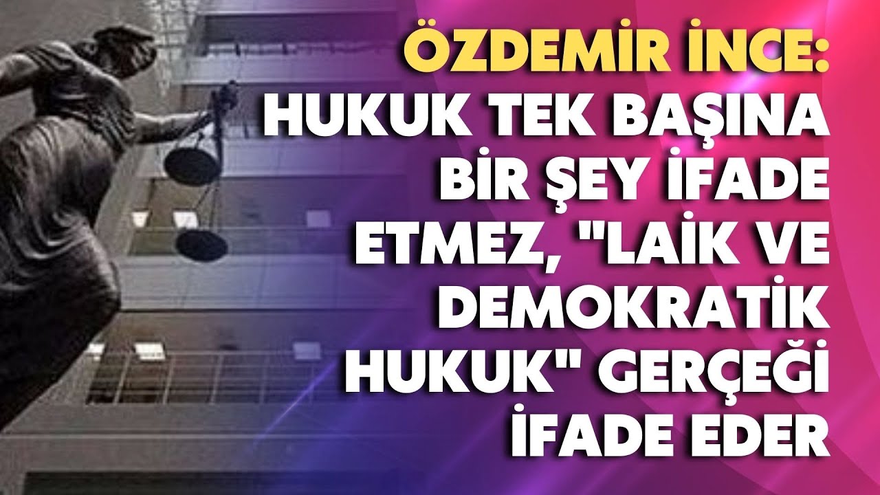 Hukuk tek başına bir şey ifade etmez