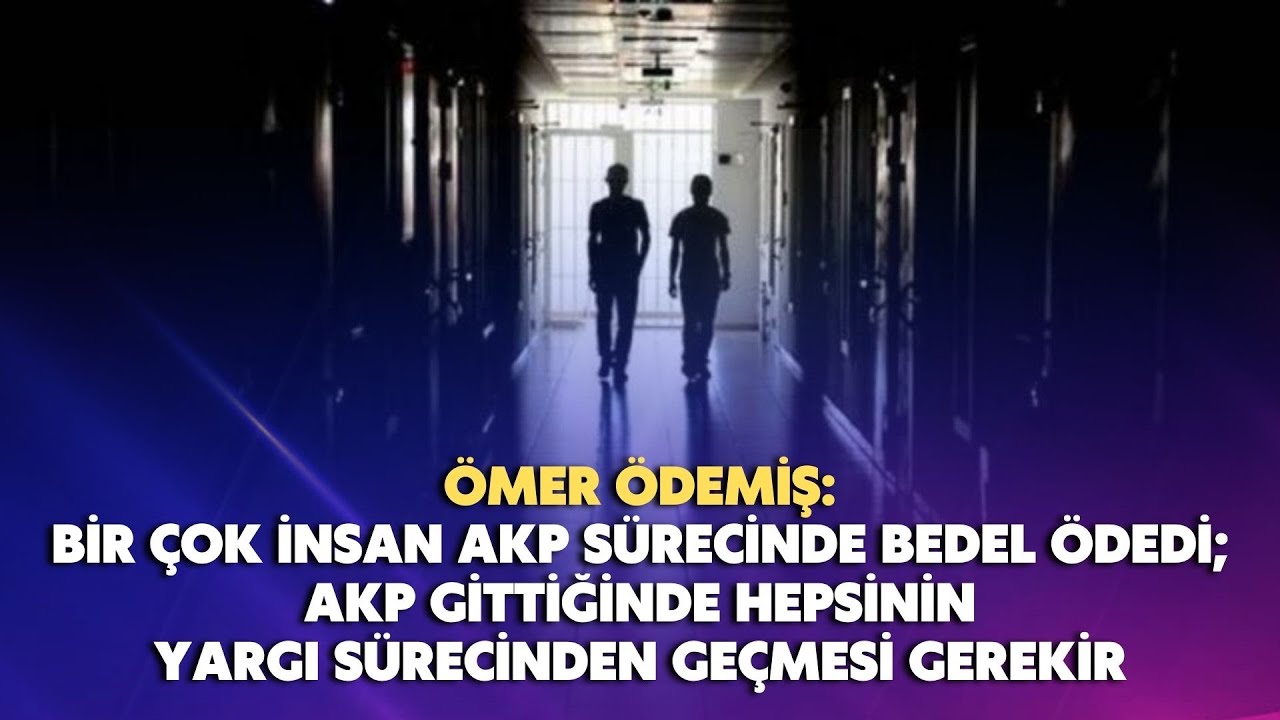 Bir çok insan AKP sürecinde bedel ödedi