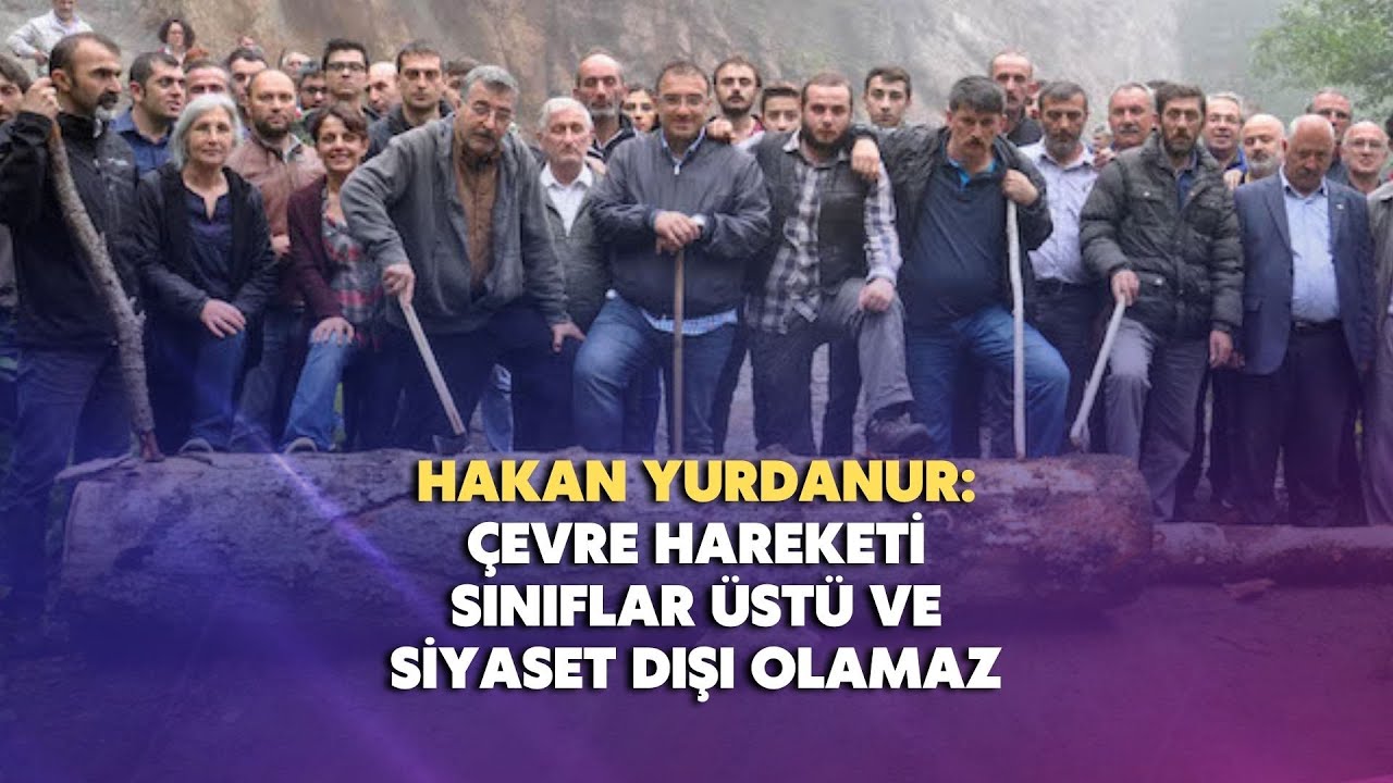 Çevre hareketi sınıflar üstü ve siyaset dışı olamaz