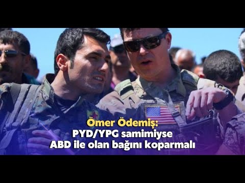 PYD/YPG samimiyse ABD ile olan bağını koparmalı