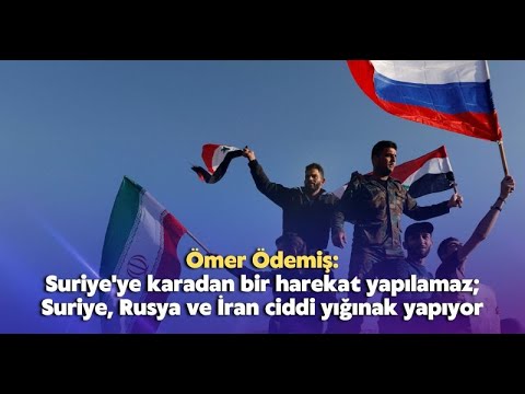 Ömer Ödemiş: Suriye’ye karadan bir harekat yapılamaz