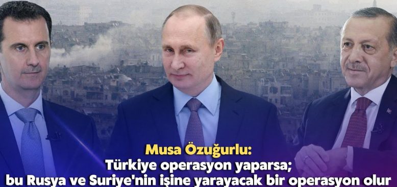 Türkiye operasyon yaparsa; bu Rusya ve Suriye'nin işine yarayacak