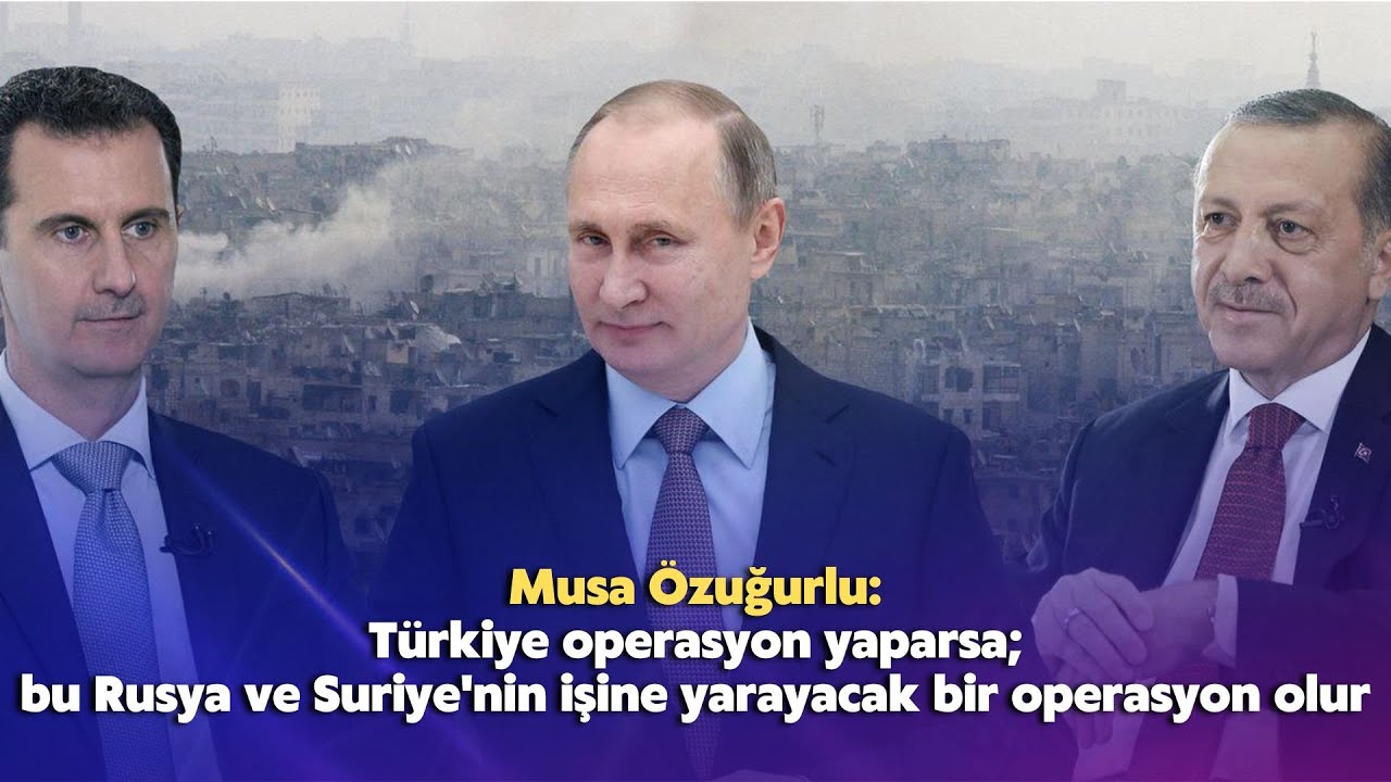 Türkiye operasyon yaparsa; bu Rusya ve Suriye’nin işine yarayacak