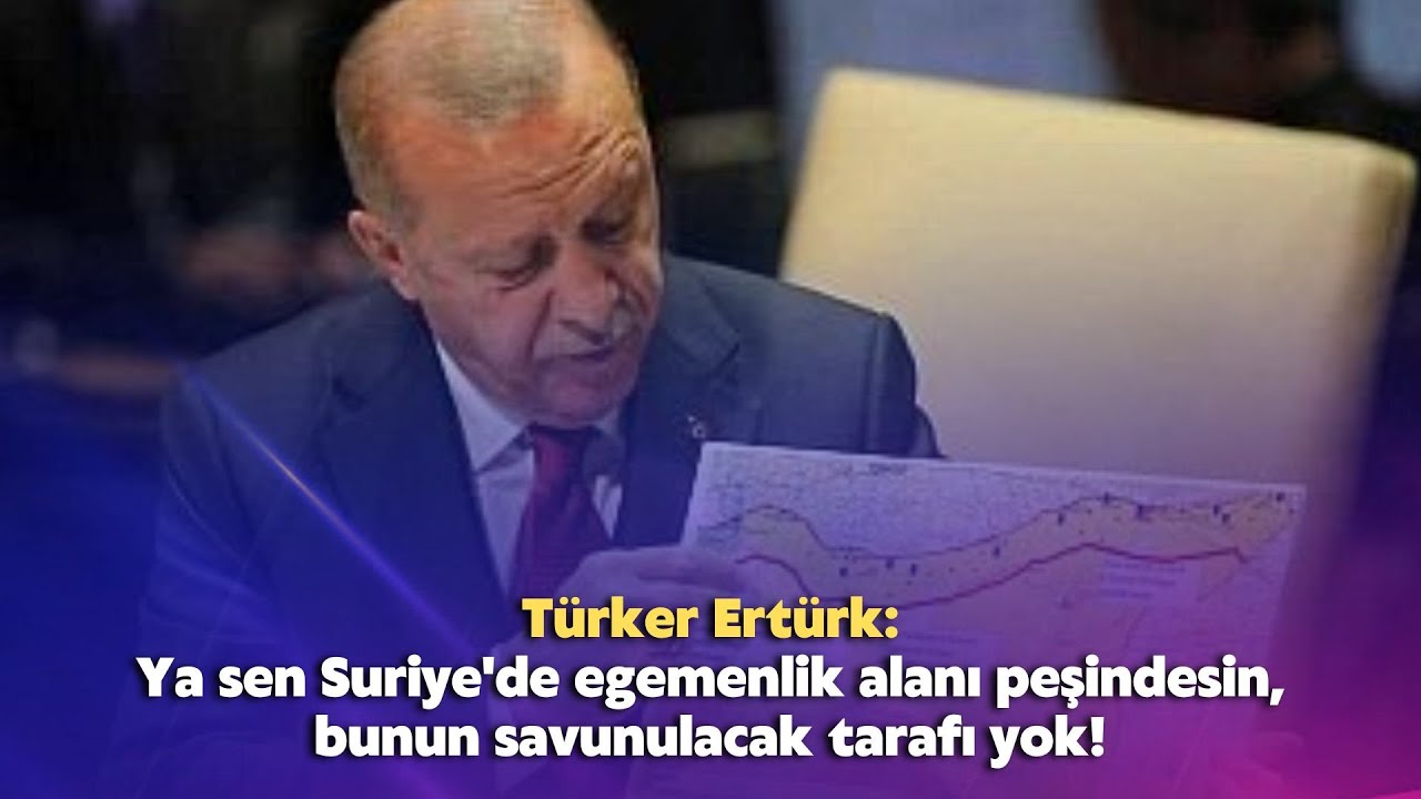 Sen Suriye’de egemenlik alanı peşindesin, bunun savunulacak tarafı yok!