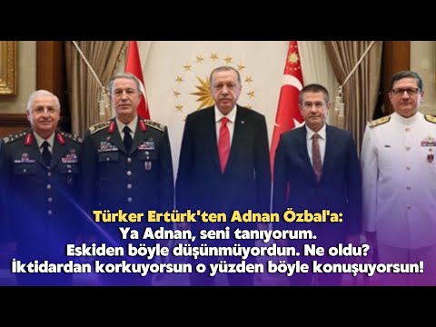 Ya Adnan, seni tanıyorum. Eskiden böyle düşünmüyordun. Ne oldu? İktidardan korkuyorsun!