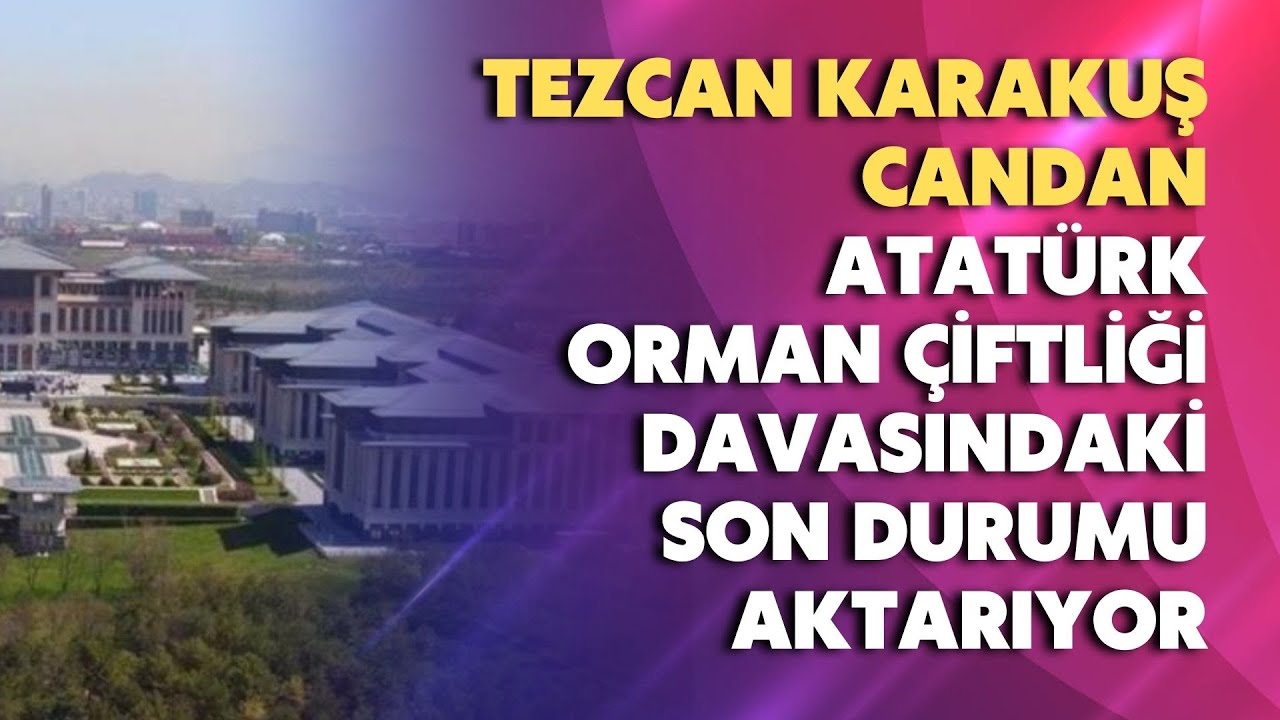 Atatürk Orman Çiftliği davasındaki son durum