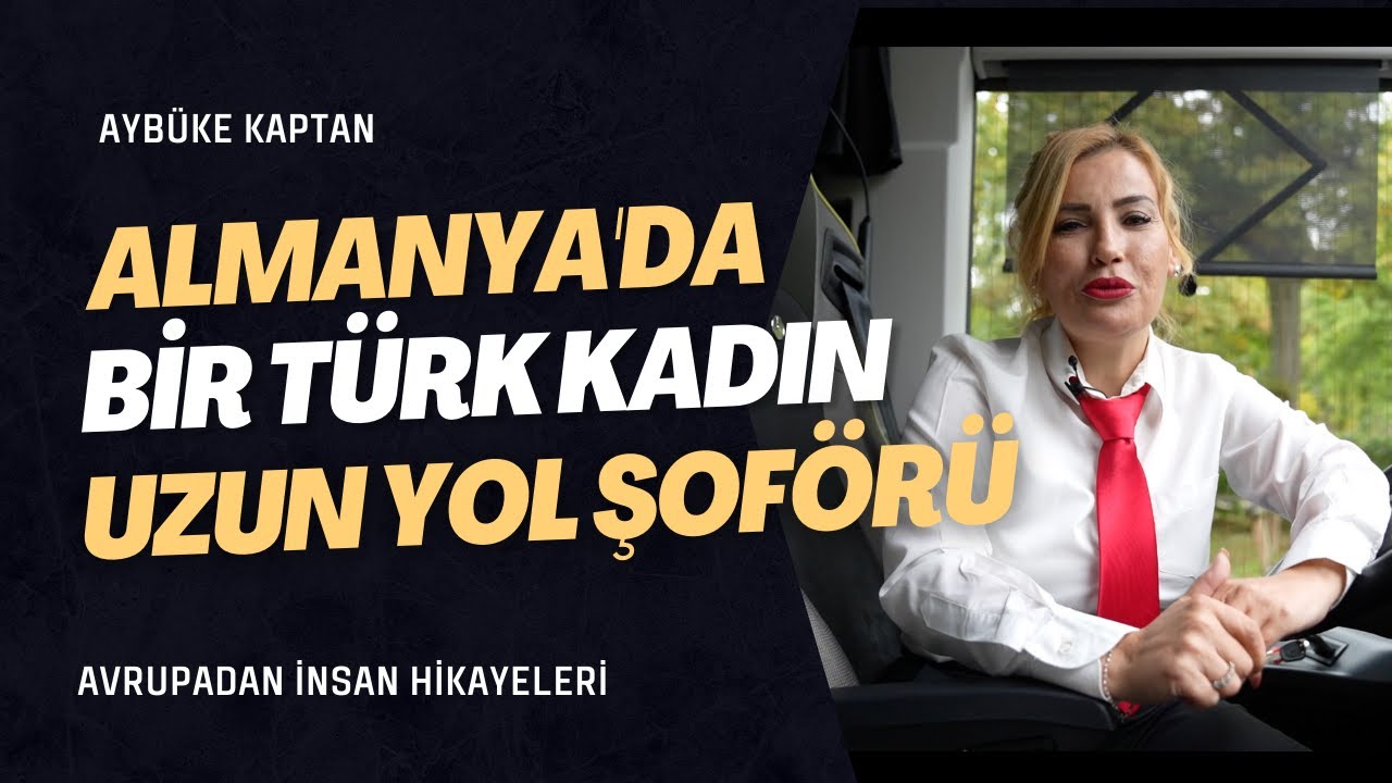 Almanya’da bir Türk kadın uzun yol şoförü: Aybüke Kaptan