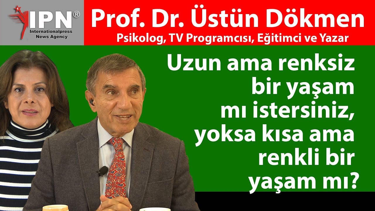 Uzun ama renksiz bir yaşam mı istersiniz, yoksa kısa ama renkli bir yaşam mı?