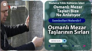 Osmanlı Mezar Taşlarının Sırları ve Sembolleri Nelerdir?