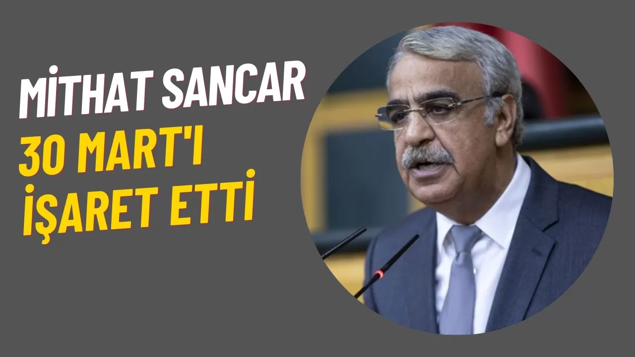 Mithat Sancar 30 Mart’ı işaret etti: Seçim bildirgemizi açıklayacağız