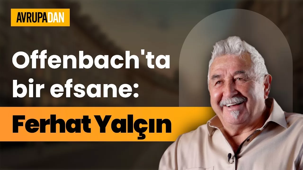 Offenbach’ta bir efsane: Ferhat Yalçın