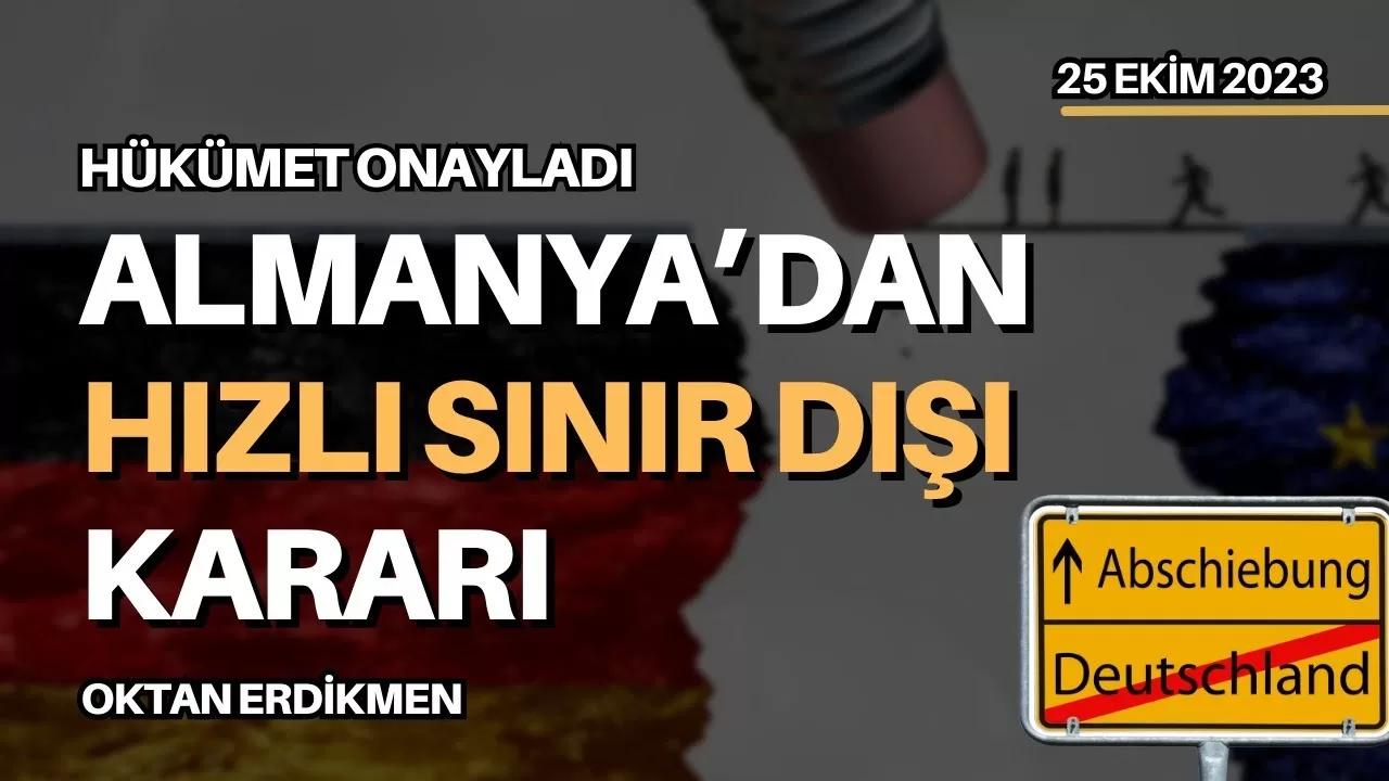 Almanya’dan hızlı sınır dışı kararı