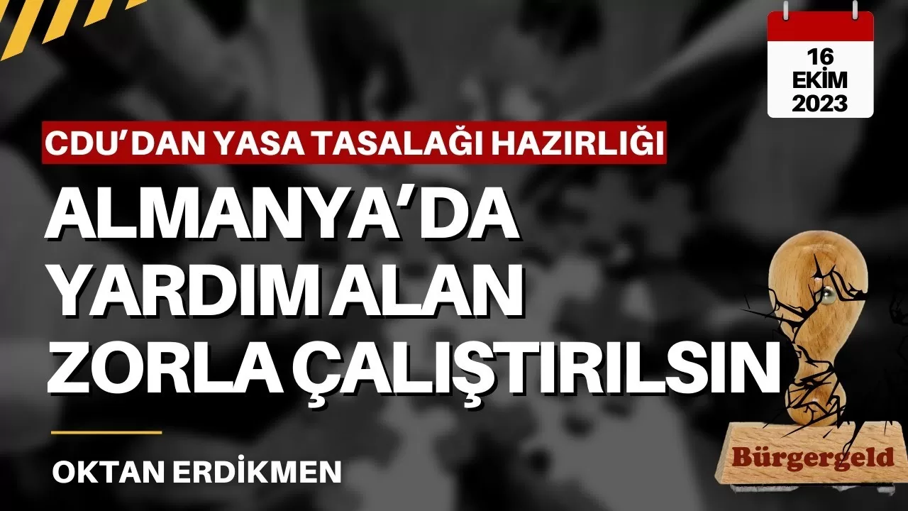 CDU: Almanya’da yardım alan zorla çalıştırılsın