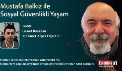 BASK Genel Başkanı Mehmet Alper Öğretici, Mustafa Balkız ile Sosyal Güvenlikli Yaşam’da