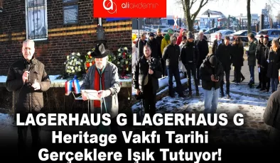 LAGERHAUS G Heritage Vakfı Tarihi Gerçeklere Işık Tutuyor
