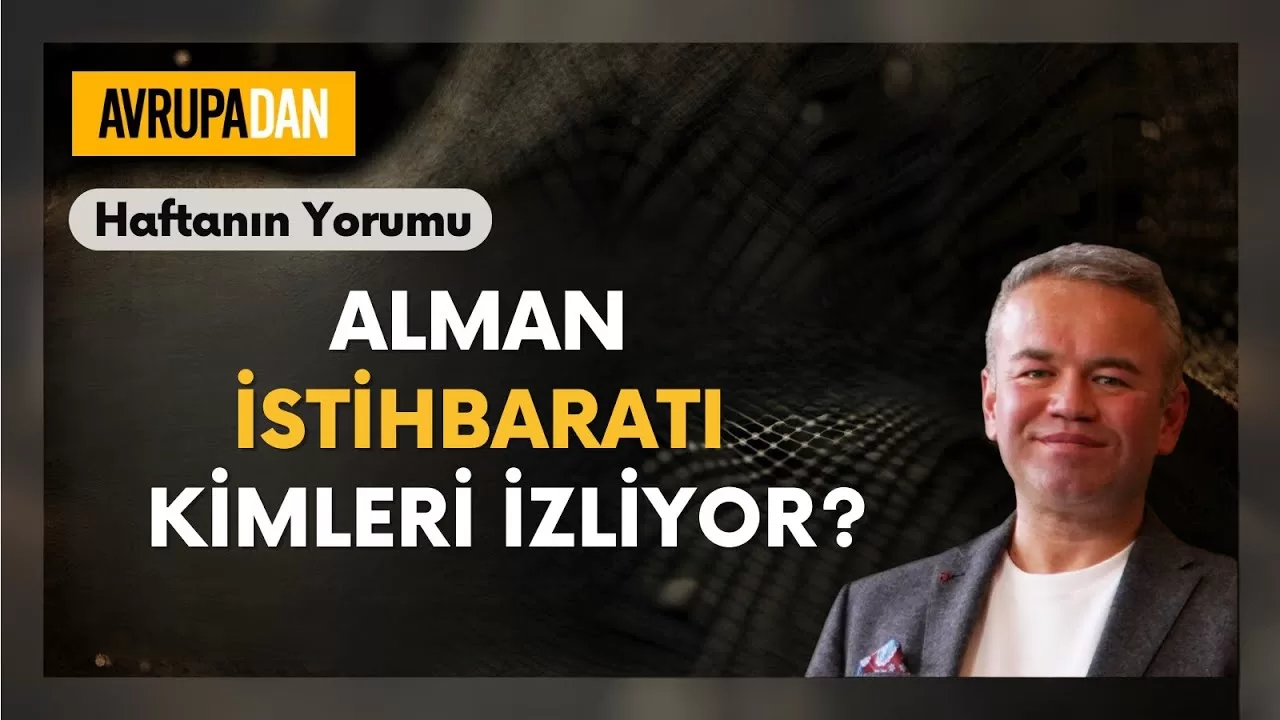 Alman istihbaratı hangi Türkleri izliyor?