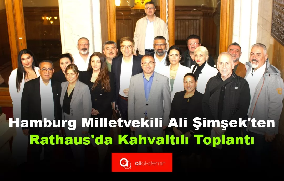 Hamburg Milletvekili Ali Şimşek’ten Rathaus’da Kahvaltılı Toplantı