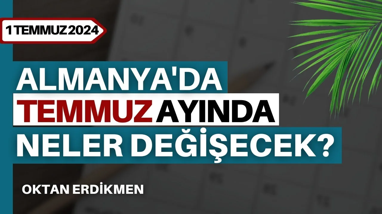 Almanya’da Temmuz ayında neler değişecek?