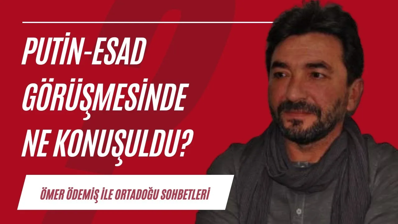 Putin-Esad görüşmesinde ne konuşuldu?