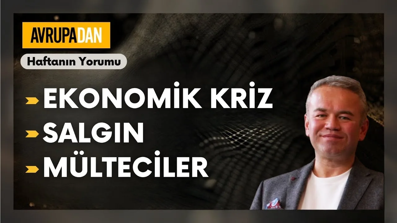 Ekonomik kriz, salgın, mülteciler