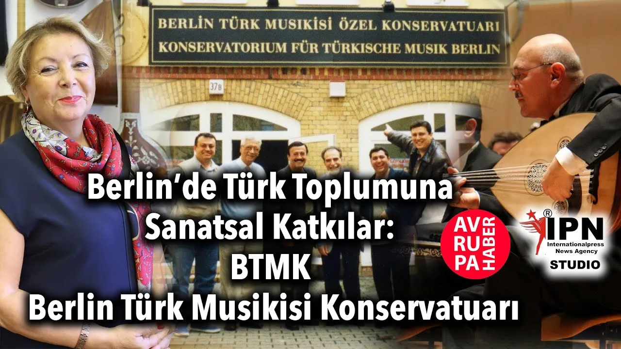 Berlin’de Türk Toplumuna Sanatsal Katkılar: BTMK Berlin Türk Musikisi Konservatuarı