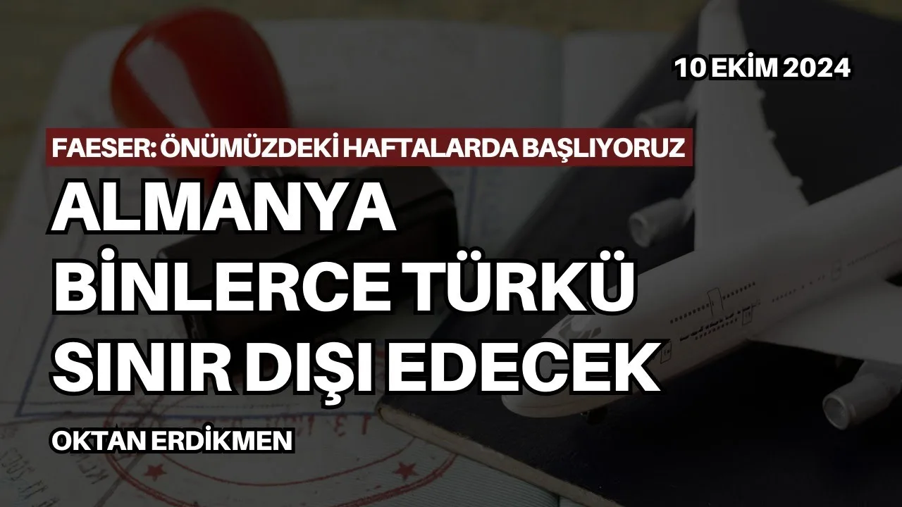 Almanya binlerce Türkü sınır dışı edecek