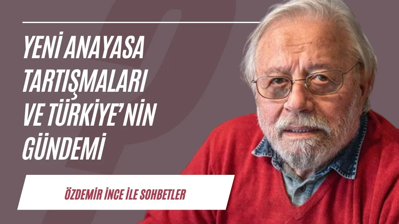 Yeni anayasa tartışmaları ve Türkiye’nin gündemi