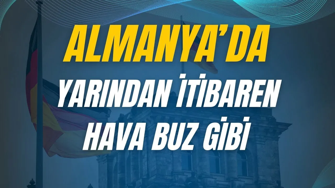 Almanya’da yarından itibaren hava buz gibi